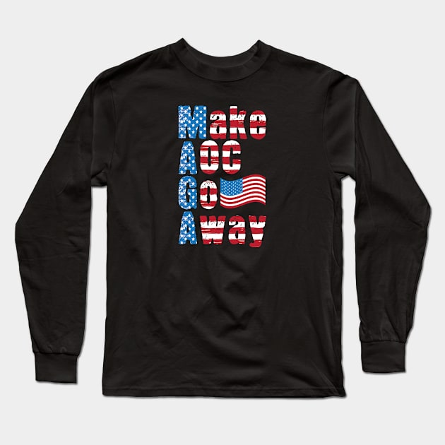 Funny Make AOC Go Away American Flag Design Long Sleeve T-Shirt by stockwell315designs